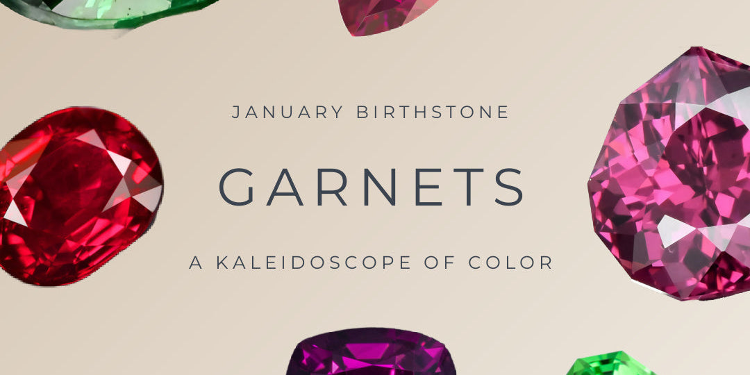 Garnet: A Kaleidoscope of Colors! These gems go beyond the stereotypical dark red January birthstone. 